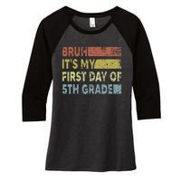 Fifth Grade Teacher Bruh ItS My First Day Of 5th Grade Gift Women's Tri-Blend 3/4-Sleeve Raglan Shirt