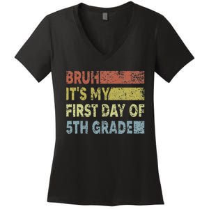 Fifth Grade Teacher Bruh ItS My First Day Of 5th Grade Gift Women's V-Neck T-Shirt