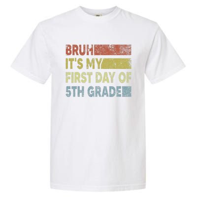 Fifth Grade Teacher Bruh ItS My First Day Of 5th Grade Gift Garment-Dyed Heavyweight T-Shirt