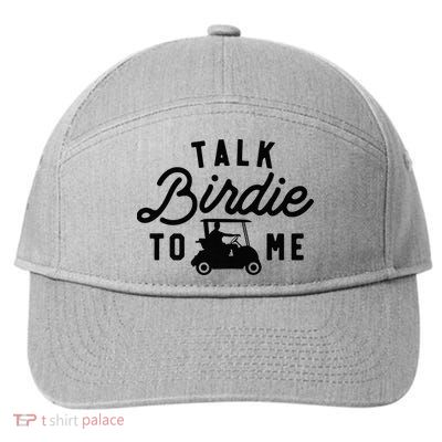 Funny Golf Talk Birdie to Me Golfing Tee Dad Golf Humor 7-Panel Snapback Hat