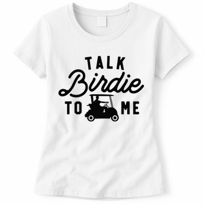 Funny Golf Talk Birdie to Me Golfing Tee Dad Golf Humor Womens T-Shirt