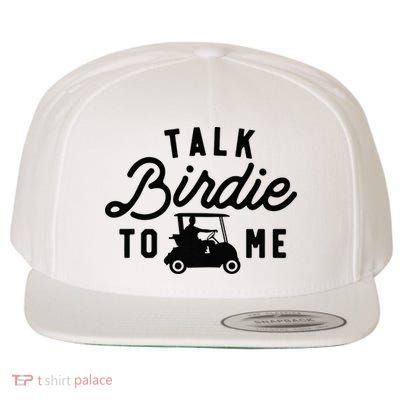 Funny Golf Talk Birdie to Me Golfing Tee Dad Golf Humor Wool Snapback Cap