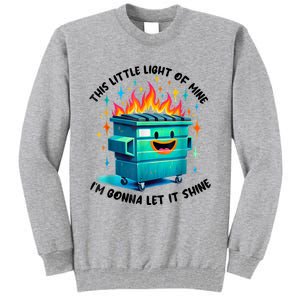 Funny Groovy This Little Lightof Mine Lil Dumpster Fire Tall Sweatshirt