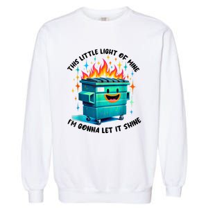 Funny Groovy This Little Lightof Mine Lil Dumpster Fire Garment-Dyed Sweatshirt