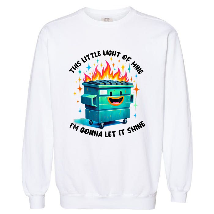 Funny Groovy This Little Lightof Mine Lil Dumpster Fire Garment-Dyed Sweatshirt