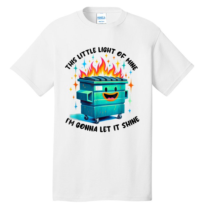 Funny Groovy This Little Lightof Mine Lil Dumpster Fire Tall T-Shirt