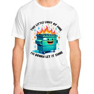 Funny Groovy This Little Lightof Mine Lil Dumpster Fire Adult ChromaSoft Performance T-Shirt