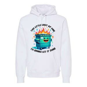 Funny Groovy This Little Lightof Mine Lil Dumpster Fire Premium Hoodie