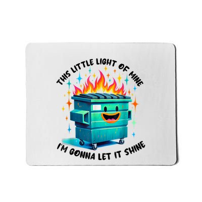 Funny Groovy This Little Lightof Mine Lil Dumpster Fire Mousepad
