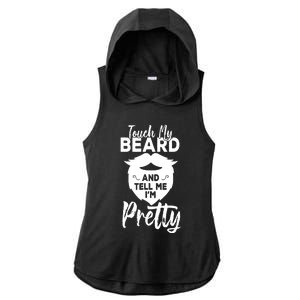 Funny Gift Touch My Beard And Tell Me Im Pretty Ladies PosiCharge Tri-Blend Wicking Draft Hoodie Tank