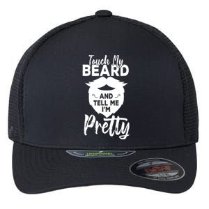 Funny Gift Touch My Beard And Tell Me Im Pretty Flexfit Unipanel Trucker Cap