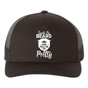 Funny Gift Touch My Beard And Tell Me Im Pretty Yupoong Adult 5-Panel Trucker Hat