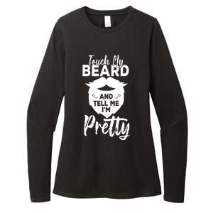 Funny Gift Touch My Beard And Tell Me Im Pretty Womens CVC Long Sleeve Shirt