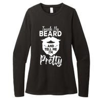 Funny Gift Touch My Beard And Tell Me Im Pretty Womens CVC Long Sleeve Shirt