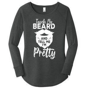 Funny Gift Touch My Beard And Tell Me Im Pretty Women's Perfect Tri Tunic Long Sleeve Shirt