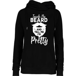 Funny Gift Touch My Beard And Tell Me Im Pretty Womens Funnel Neck Pullover Hood