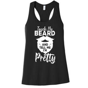 Funny Gift Touch My Beard And Tell Me Im Pretty Women's Racerback Tank