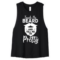 Funny Gift Touch My Beard And Tell Me Im Pretty Women's Racerback Cropped Tank