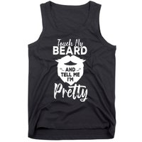 Funny Gift Touch My Beard And Tell Me Im Pretty Tank Top