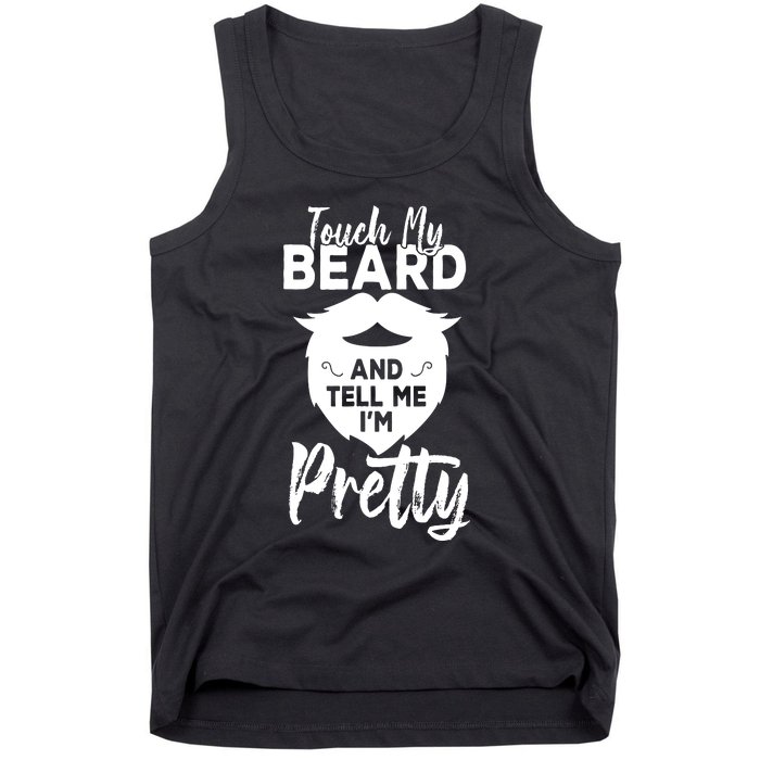 Funny Gift Touch My Beard And Tell Me Im Pretty Tank Top