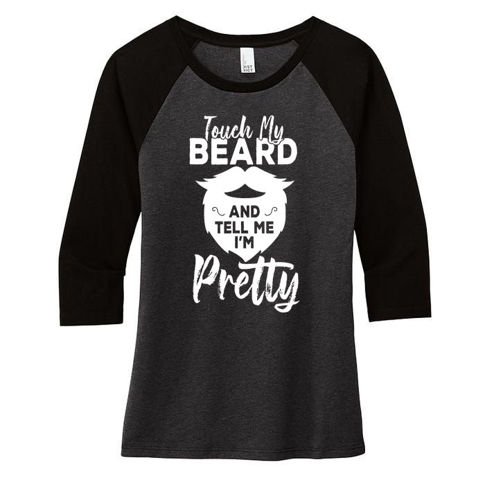 Funny Gift Touch My Beard And Tell Me Im Pretty Women's Tri-Blend 3/4-Sleeve Raglan Shirt