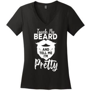 Funny Gift Touch My Beard And Tell Me Im Pretty Women's V-Neck T-Shirt