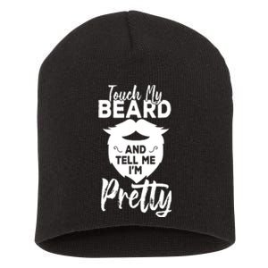 Funny Gift Touch My Beard And Tell Me Im Pretty Short Acrylic Beanie