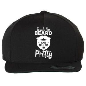 Funny Gift Touch My Beard And Tell Me Im Pretty Wool Snapback Cap