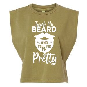 Funny Gift Touch My Beard And Tell Me Im Pretty Garment-Dyed Women's Muscle Tee