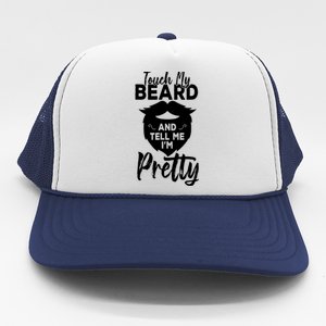 Funny Gift Touch My Beard And Tell Me Im Pretty Trucker Hat