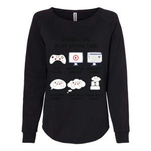 Funny Gamer Things I Do In My Spare Time Gaming Womens California Wash Sweatshirt