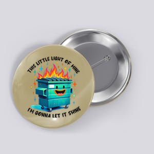 Funny Groovy This Little Lightof Mine Lil Dumpster Fire Button