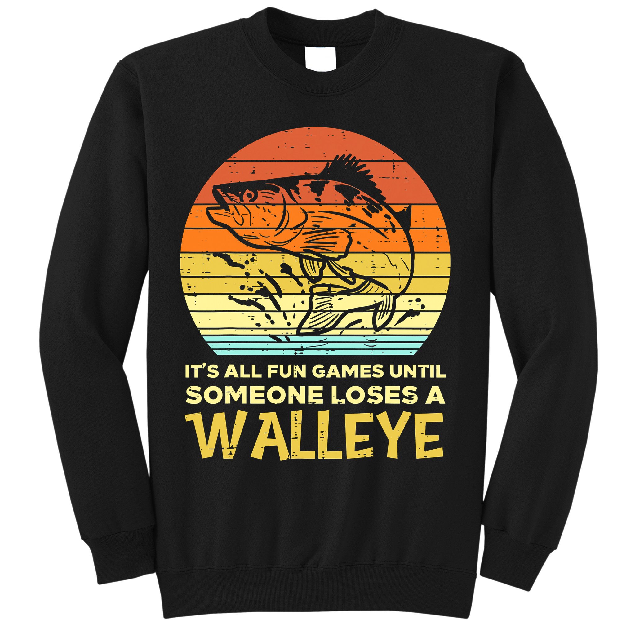 Fun Games Until Someone Loses Walleye Retro Ice Fishing Dad Sweatshirt