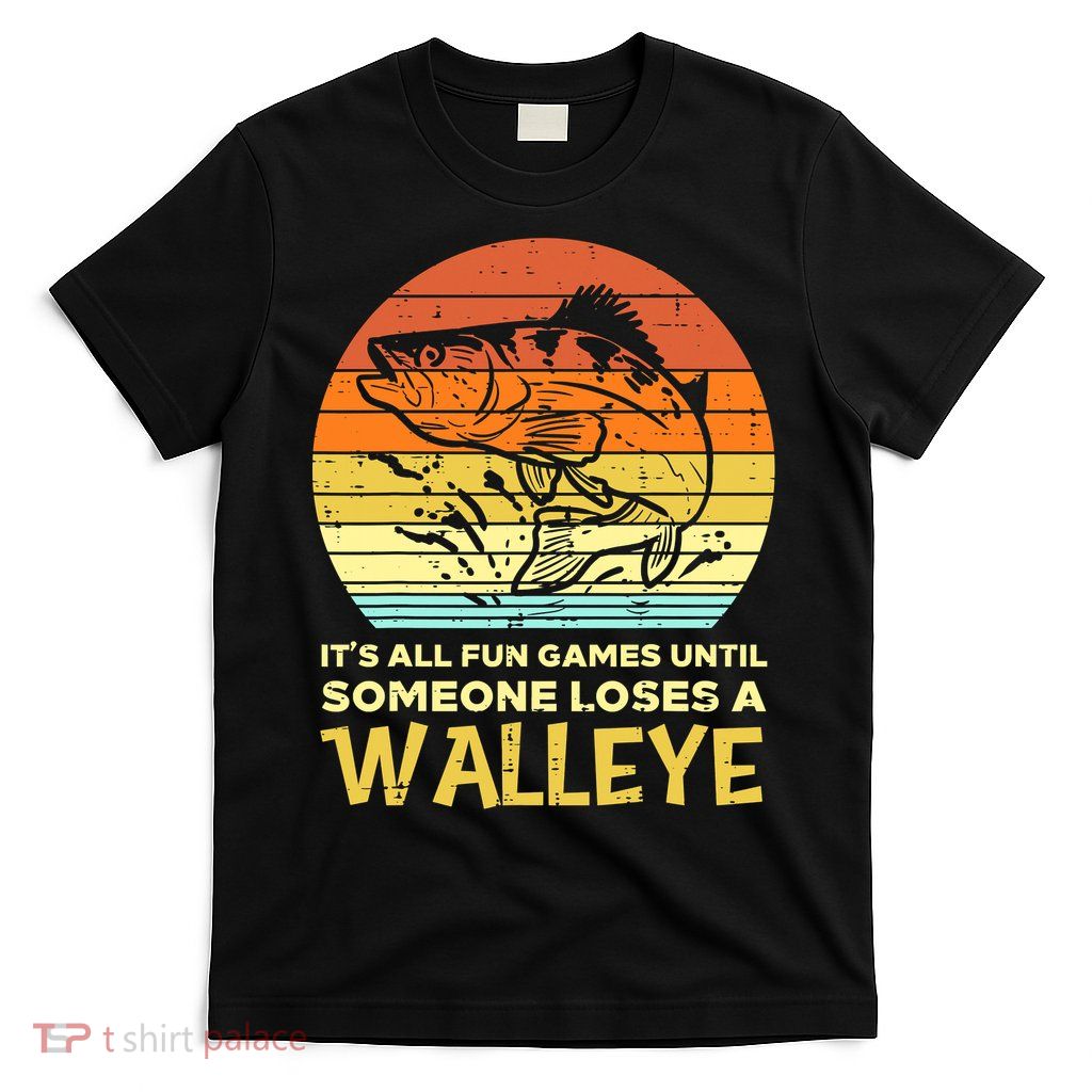 Fun Games Until Someone Loses Walleye Retro Ice Fishing Dad T-Shirt