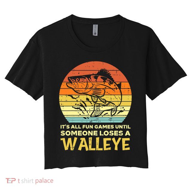 Fun Games Until Someone Loses Walleye Retro Ice Fishing Dad Crop Top