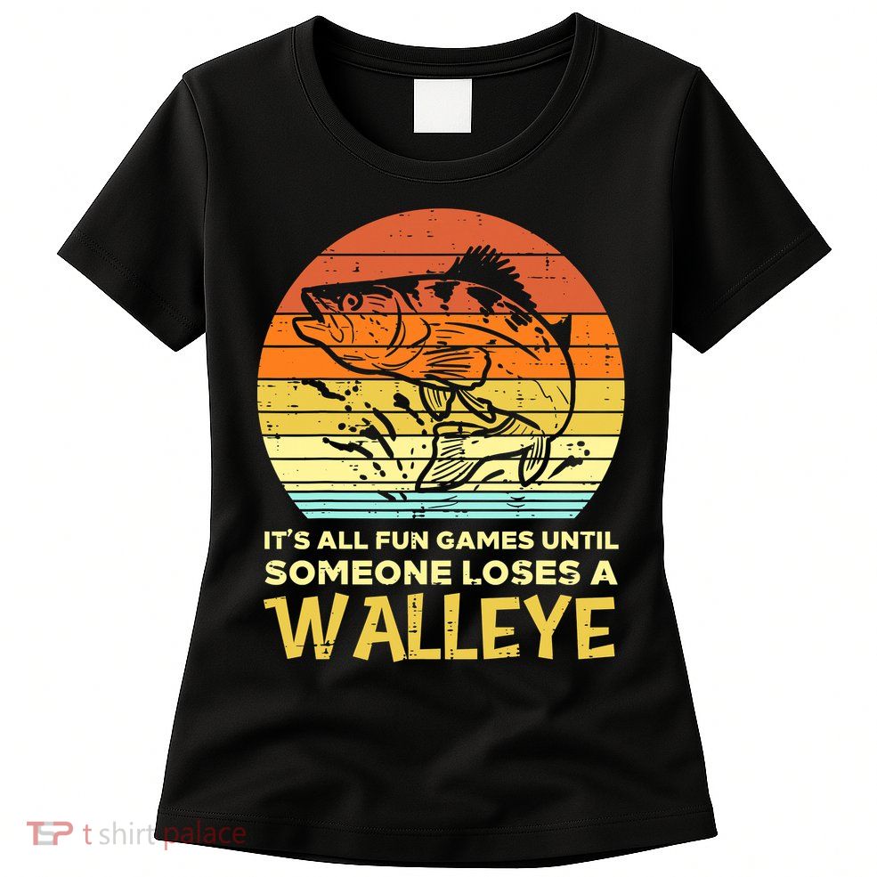 Fun Games Until Someone Loses Walleye Retro Ice Fishing Dad Womens T-Shirt