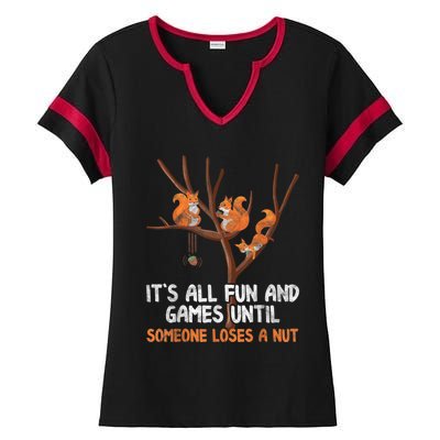 Fun Games Until Someone Loses A Nut Humor Gag Gift Ladies Halftime Notch Neck Tee