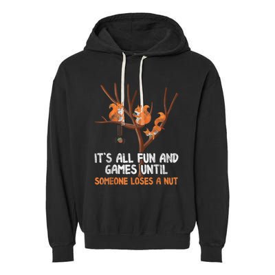 Fun Games Until Someone Loses A Nut Humor Gag Gift Garment-Dyed Fleece Hoodie