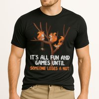Fun Games Until Someone Loses A Nut Humor Gag Gift Cooling Performance Crew T-Shirt