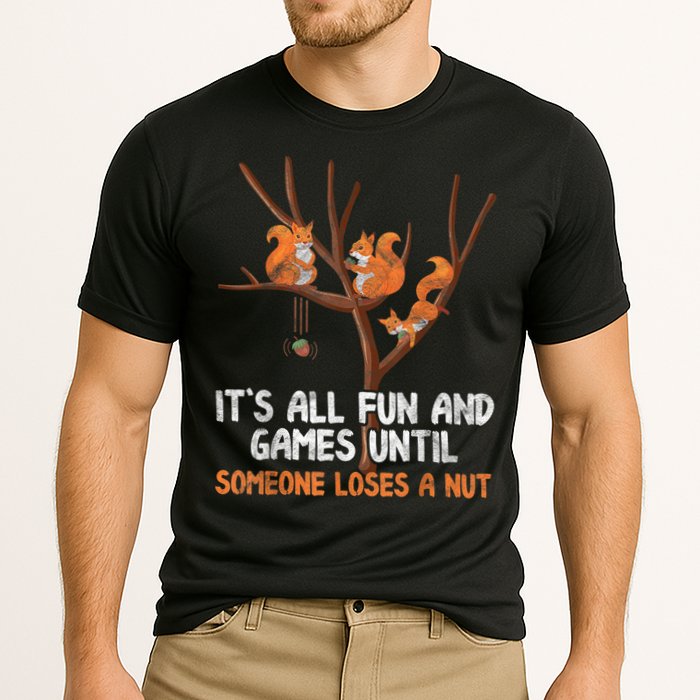 Fun Games Until Someone Loses A Nut Humor Gag Gift Cooling Performance Crew T-Shirt