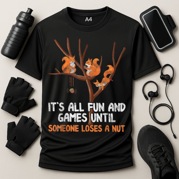 Fun Games Until Someone Loses A Nut Humor Gag Gift Cooling Performance Crew T-Shirt