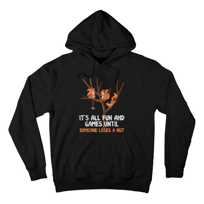 Fun Games Until Someone Loses A Nut Humor Gag Gift Hoodie