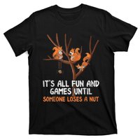 Fun Games Until Someone Loses A Nut Humor Gag Gift T-Shirt