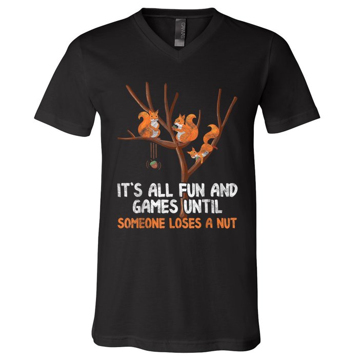 Fun Games Until Someone Loses A Nut Humor Gag Gift V-Neck T-Shirt