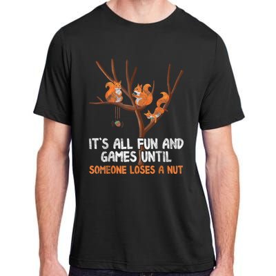 Fun Games Until Someone Loses A Nut Humor Gag Gift Adult ChromaSoft Performance T-Shirt