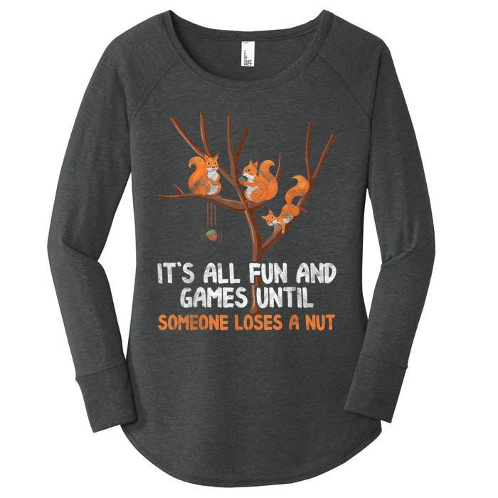 Fun Games Until Someone Loses A Nut Humor Gag Gift Women's Perfect Tri Tunic Long Sleeve Shirt