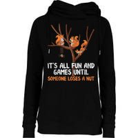 Fun Games Until Someone Loses A Nut Humor Gag Gift Womens Funnel Neck Pullover Hood