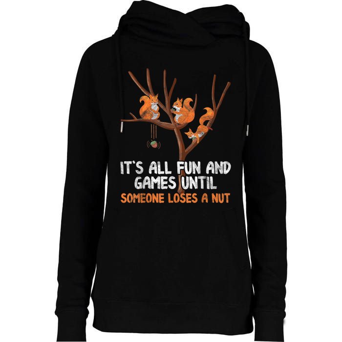 Fun Games Until Someone Loses A Nut Humor Gag Gift Womens Funnel Neck Pullover Hood