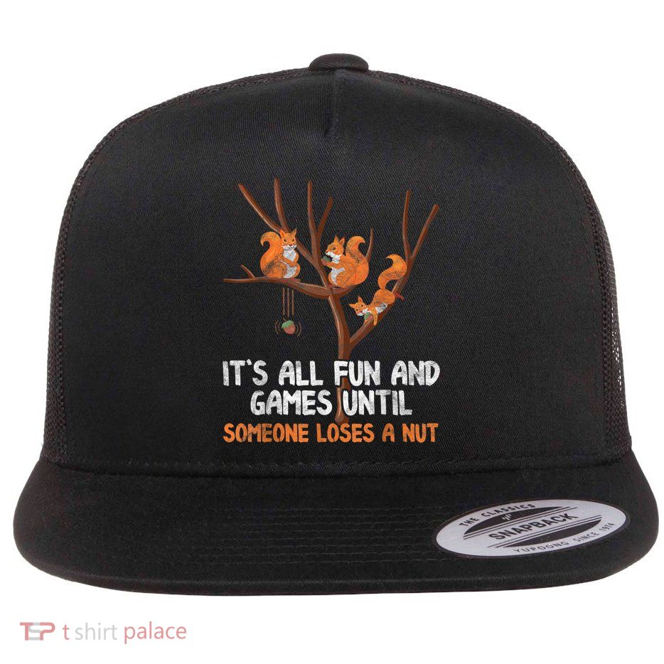Fun Games Until Someone Loses A Nut Humor Gag Gift Flatbill Hat