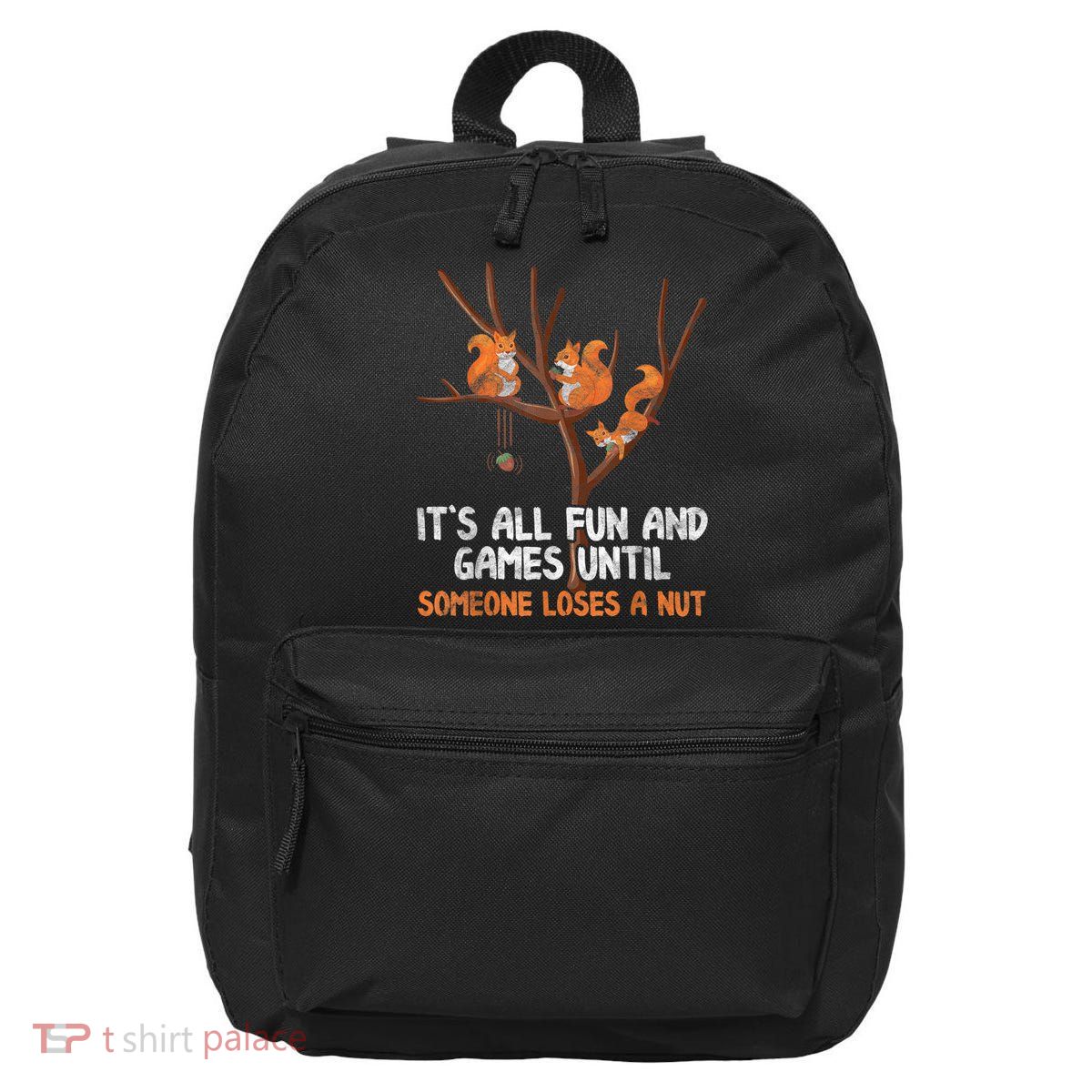Fun Games Until Someone Loses A Nut Humor Gag Gift 16 in Basic Backpack
